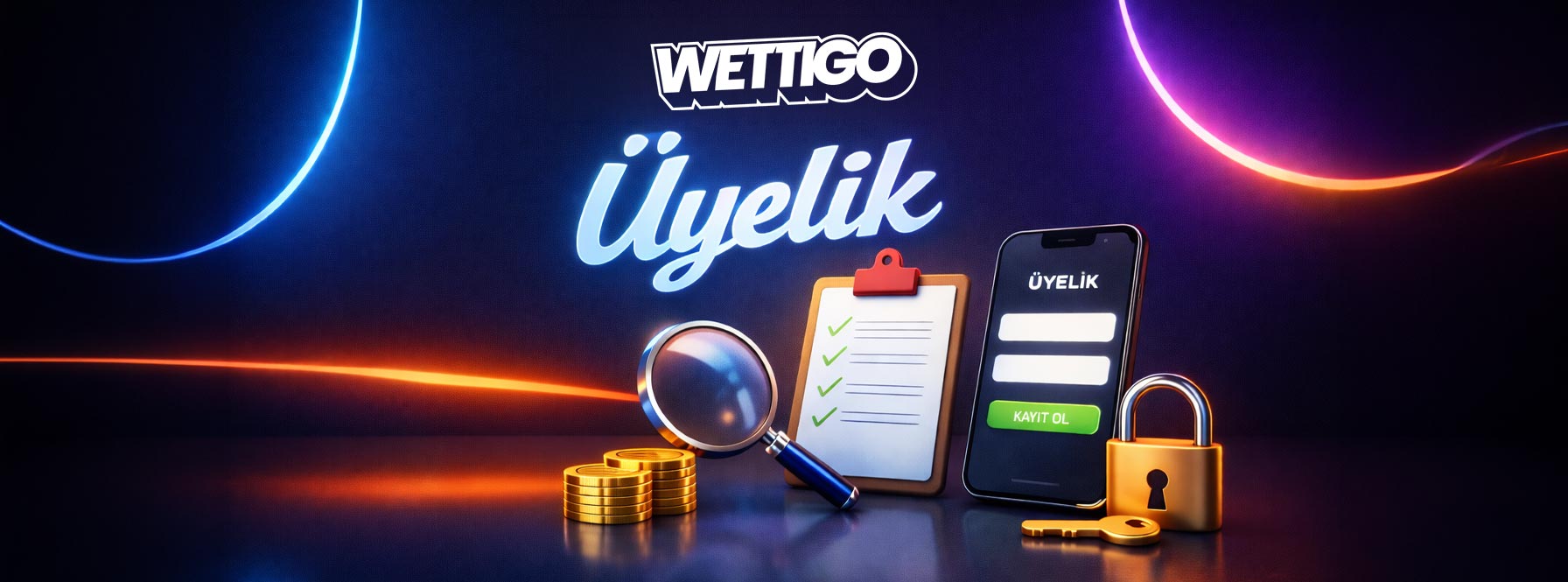 Wettigo Üyelik